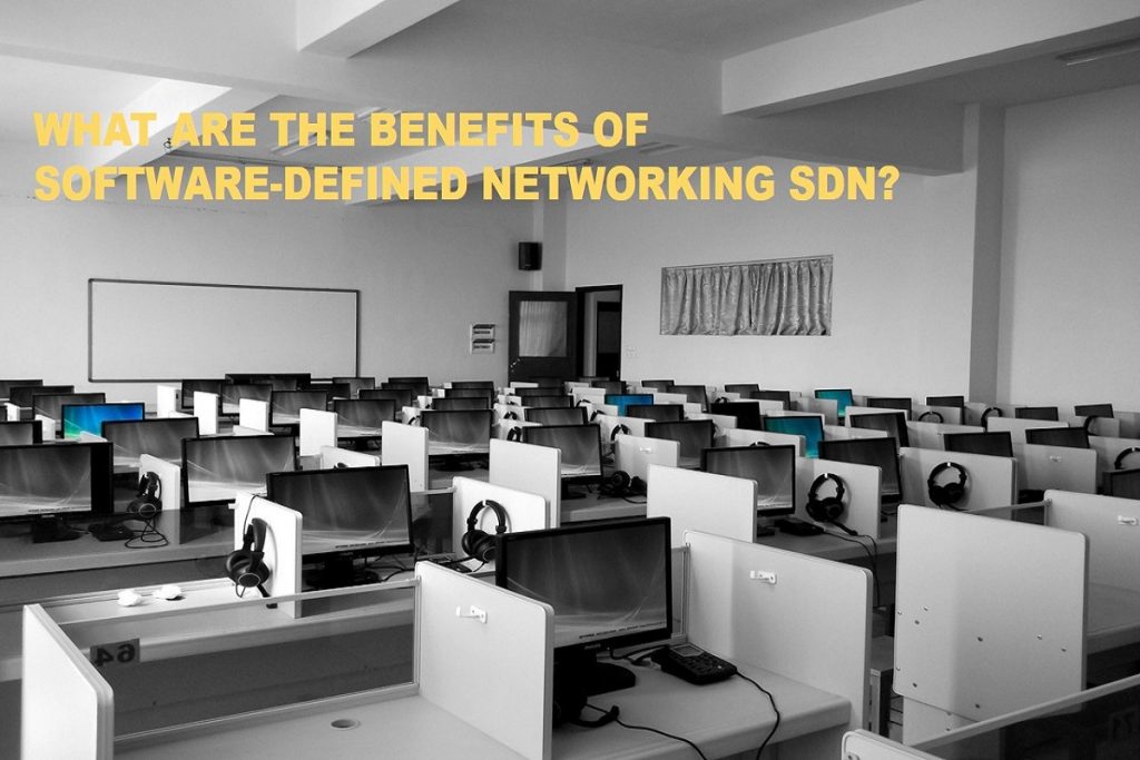 Benefits of Software-defined networking SDN
