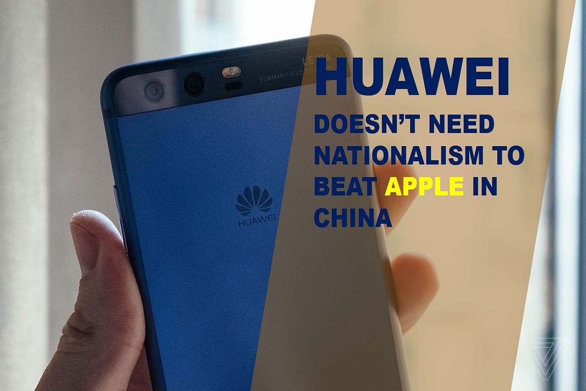 Huawei doesn’t need nationalism to beat Apple in China