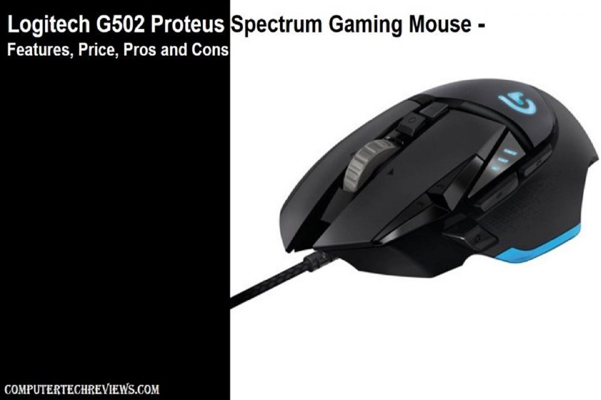 Logitech G502 Proteus Spectrum Gaming Mouse - Features, Price, Pros and Cons