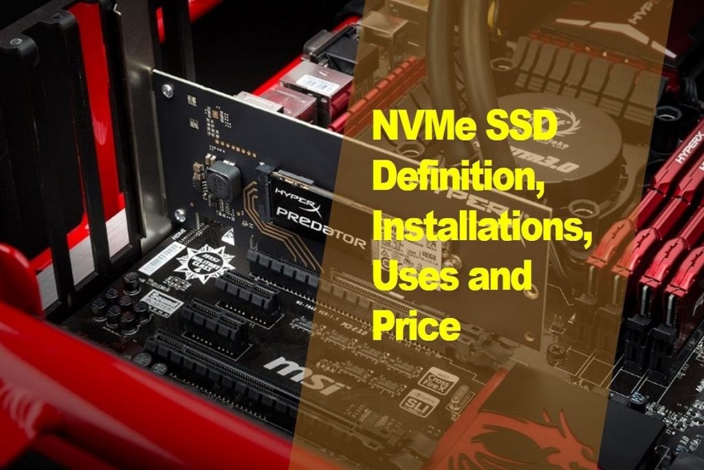 NVMe SSD - Definition, Installation, Uses and Price