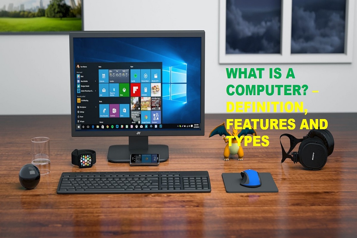 What is a Computer – Definition, Features and Types