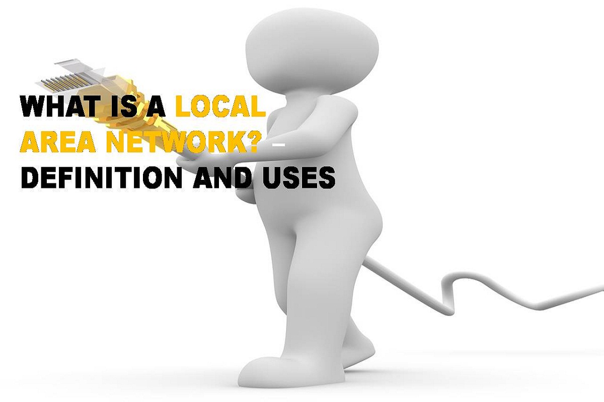 What is a LAN (Local Area Network) – Definition and Uses