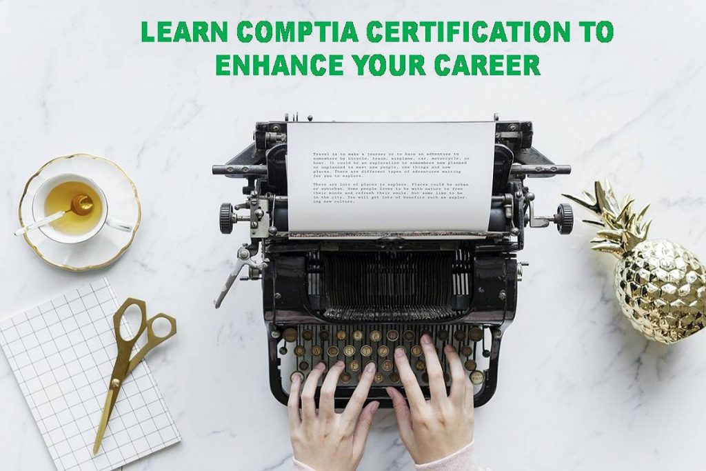 Learn CompTIA Certification to Enhance your Career