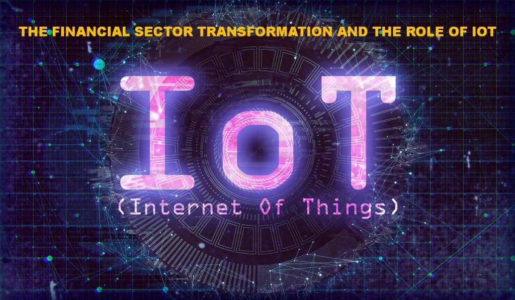 Financial Sector Transformation and the Role of IoT