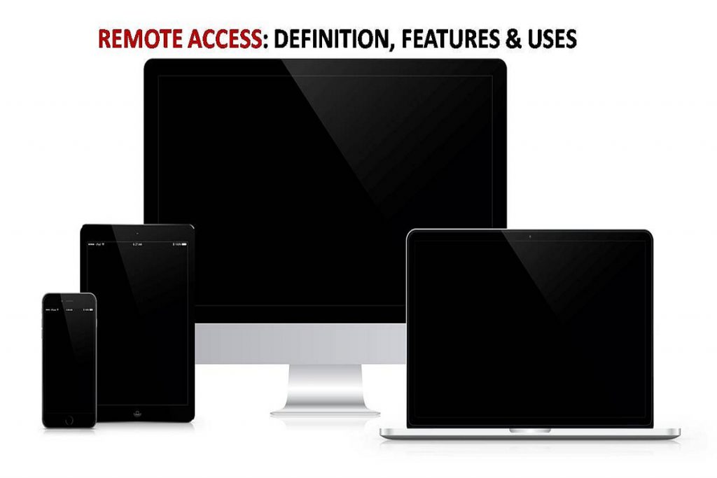 Remote Access Definition, Features Uses
