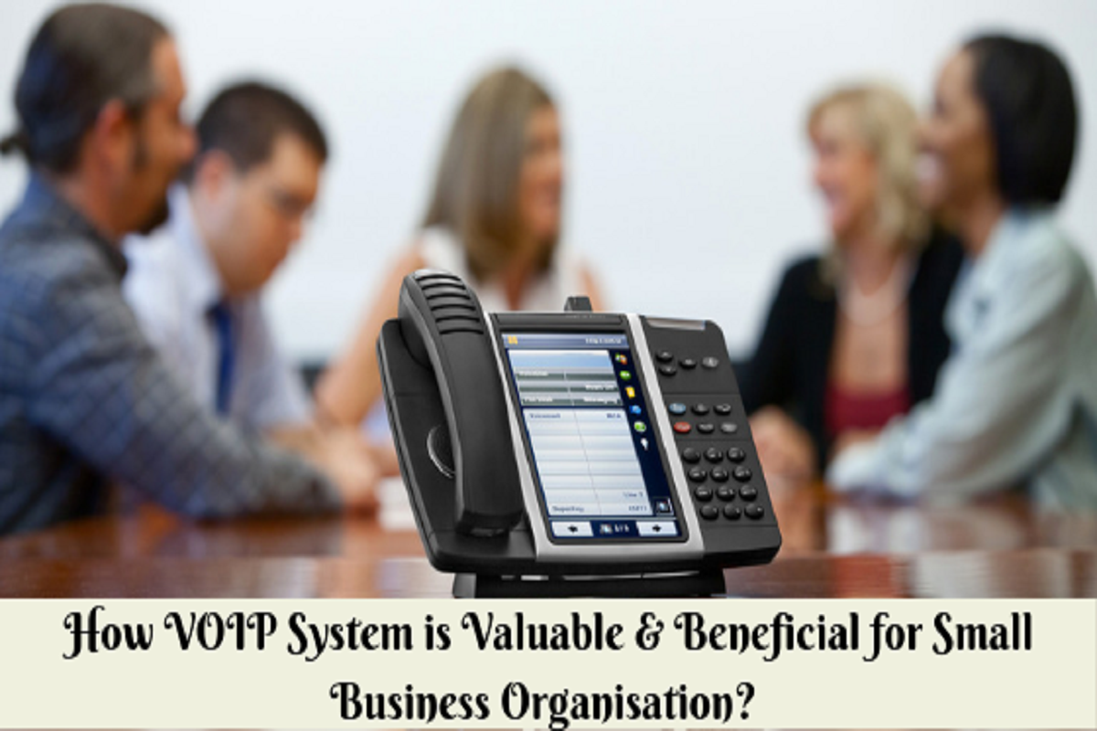 How VOIP Systems is Valuable Beneficial for Small Business Organisation