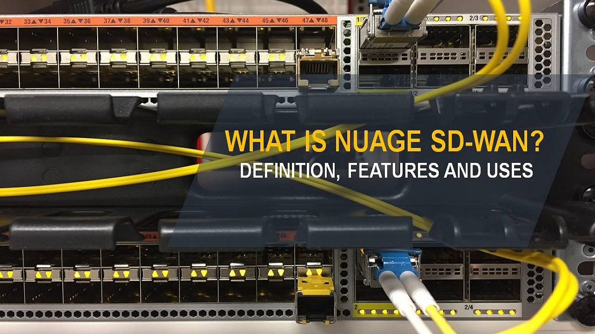 What is Nuage SD-WAN? – Definition, Features and Uses