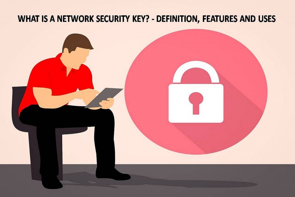 What is a Network Security Key - Definition, Features and Uses
