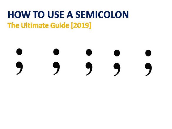 How To Use A Semicolon – The Ultimate Guide [2019]