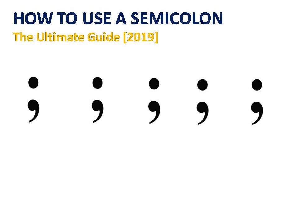 How To Use A Semicolon – The Ultimate Guide [2020]