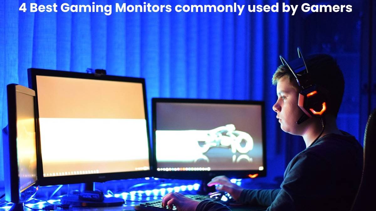 4 Best Gaming Monitors commonly used by Gamers [2020]