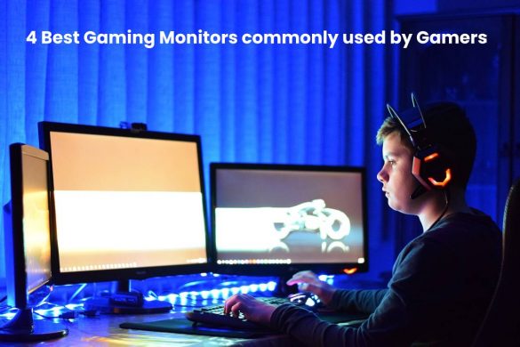 4 Best Gaming Monitors commonly used by Gamers