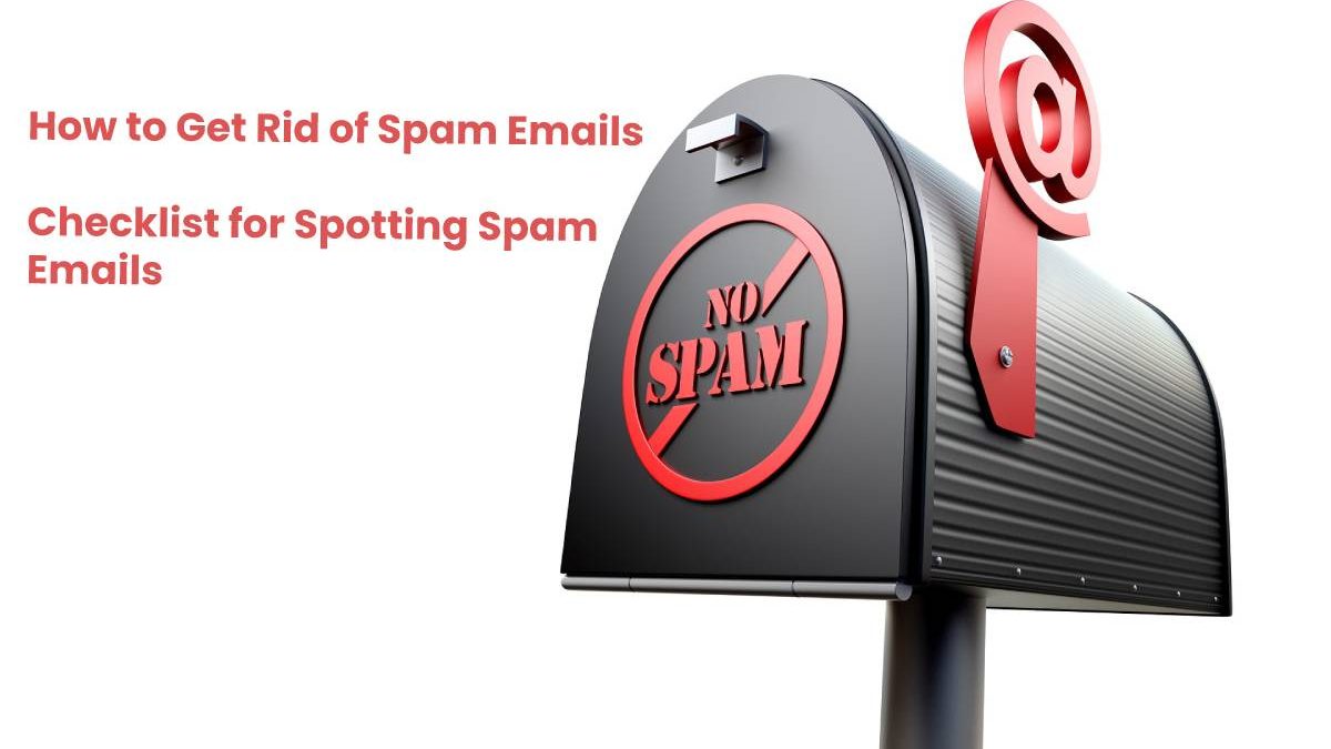 How to Get Rid of Spam Emails – Checklist for Spotting Spam Emails