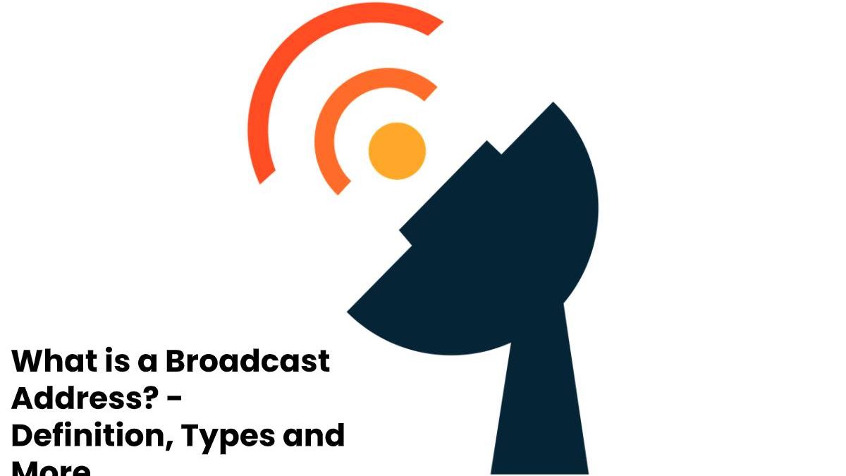 What is a Broadcast Address? – Definition, Types and More