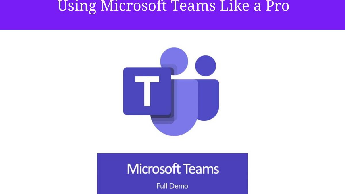 Using Microsoft Teams Like a Pro – Computer Tech Reviews