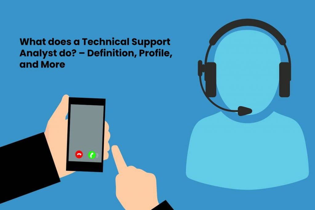 What does a Technical Support Analyst do? - Definition, Profile, and More