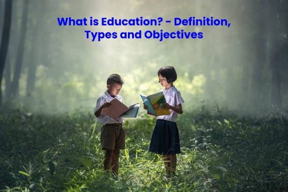 What is Education - Definition, Types and Objectives
