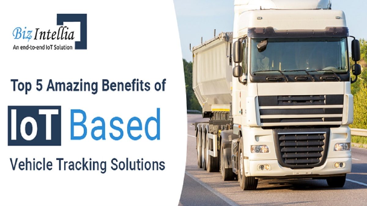 Top 5 Amazing Benefits of IoT based Vehicle Tracking Solutions