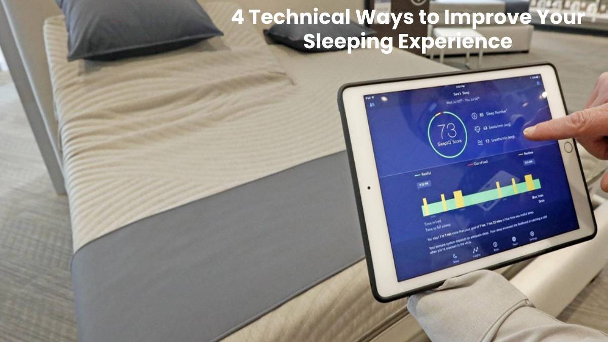 4 Technical Ways to Improve Your Sleeping Experience