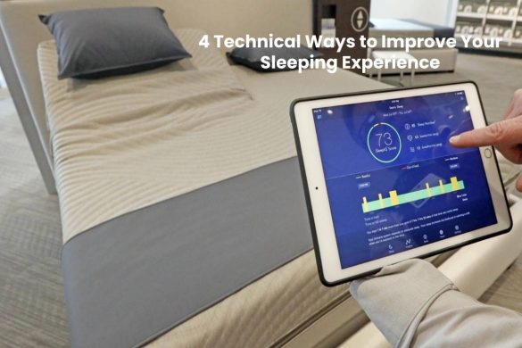 4 Technical Ways to Improve Your Sleeping Experience