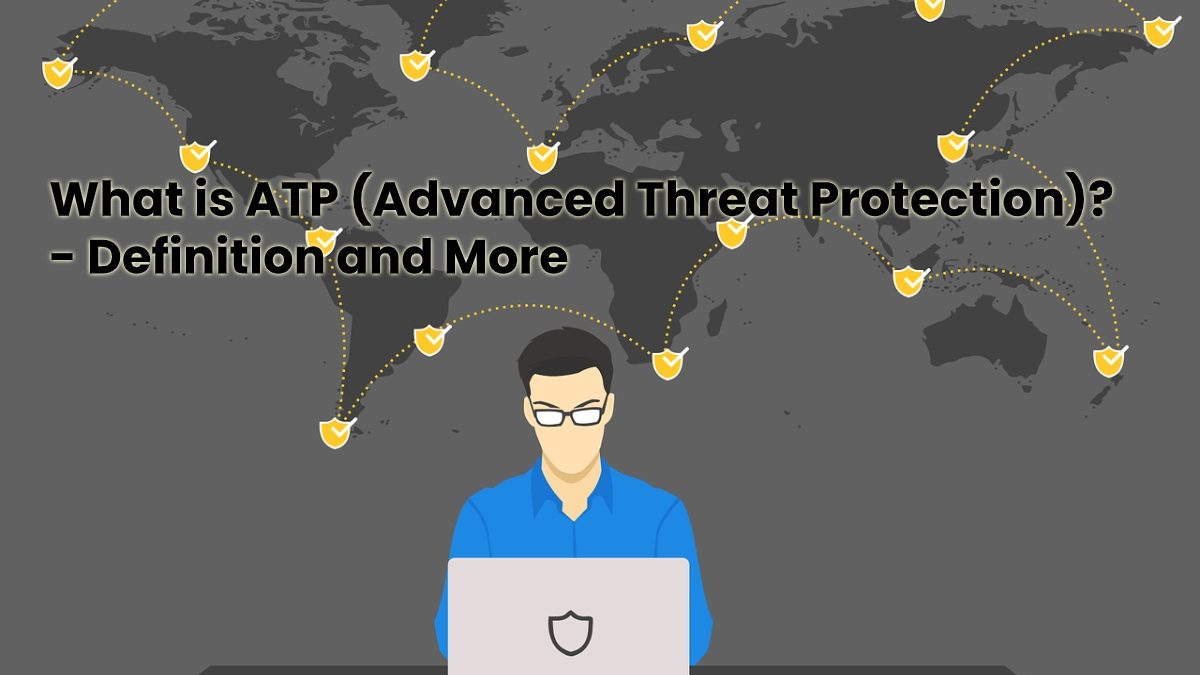 What is ATP (Advanced Threat Protection)? – Definition and More