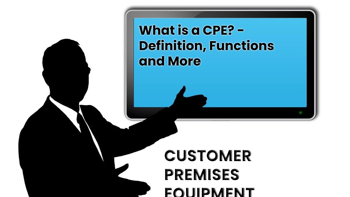 What is a CPE? – Definition, Functions and More