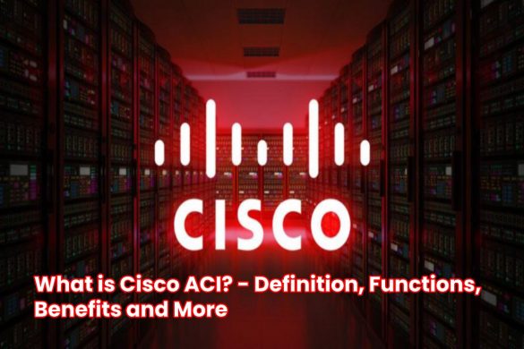 image result for What is Cisco ACI - Definition, Functions, Benefits and More