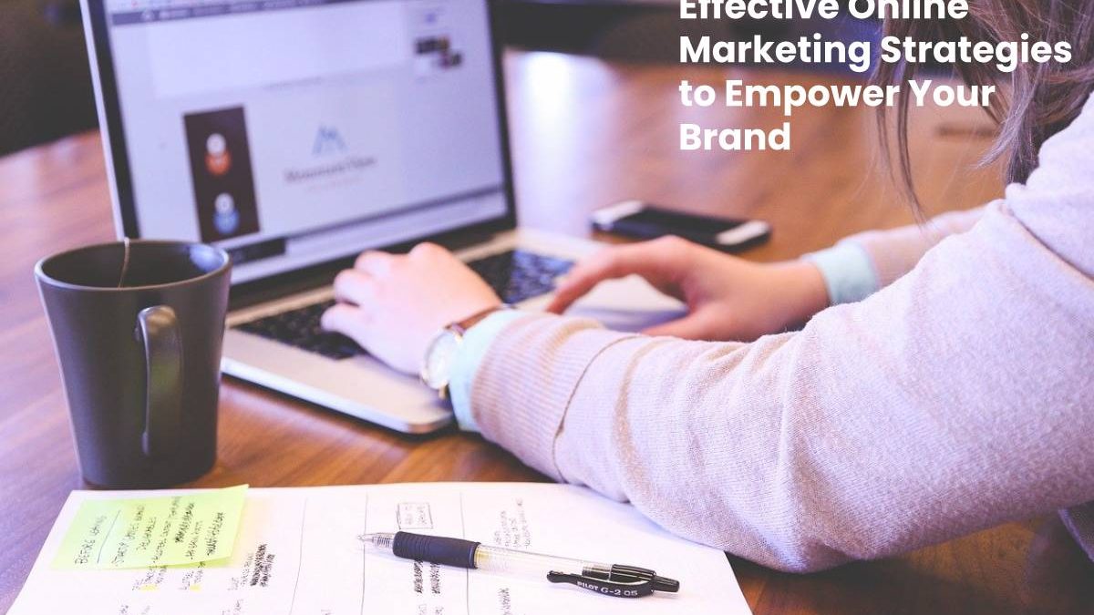 Effective Online Marketing Strategies to Empower Your Brand [2025]