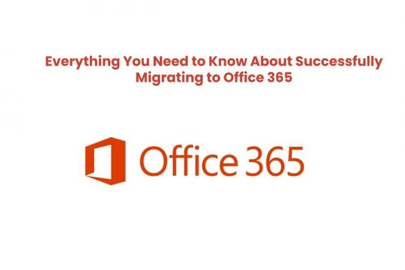 Everything You Need to Know About Successfully Migrating to Office 365