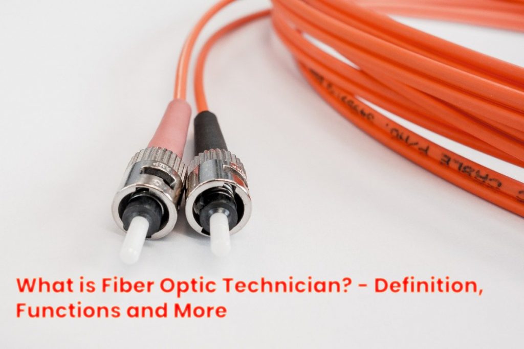 image result for What is Fiber Optic Technician - Definition, Functions and More