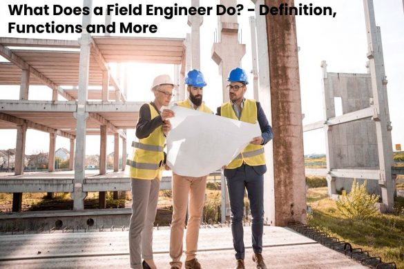image result for What Does a Field Engineer Do - Definition, Functions and More