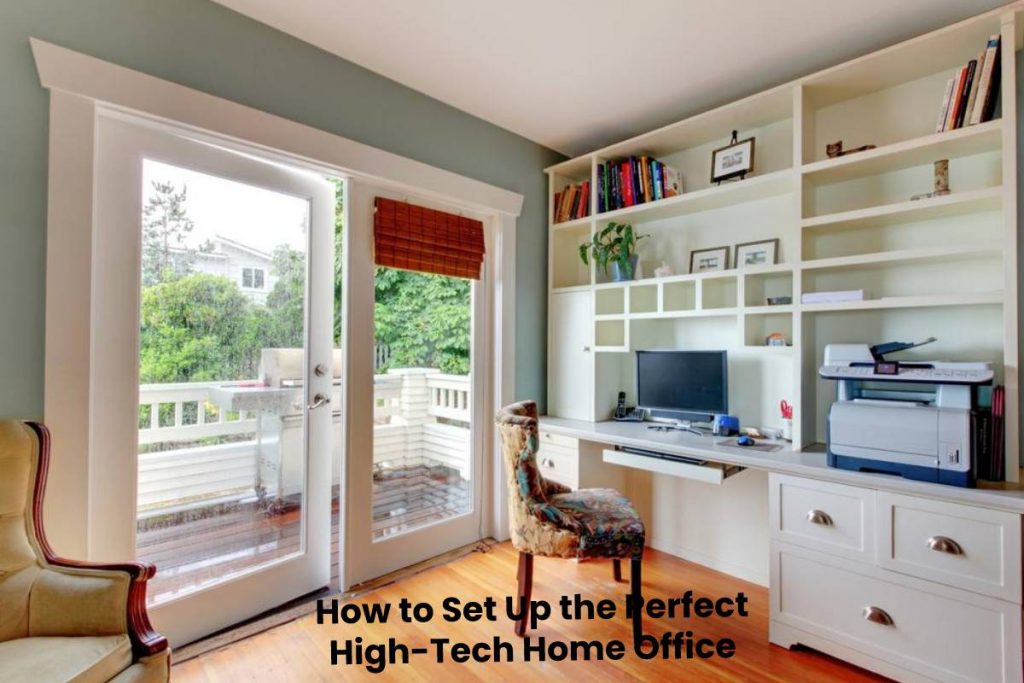 How to Set Up the Perfect High-Tech Home Office