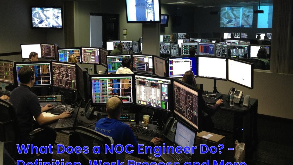 What Does a NOC Engineer Do? – Definition, Work Process and More