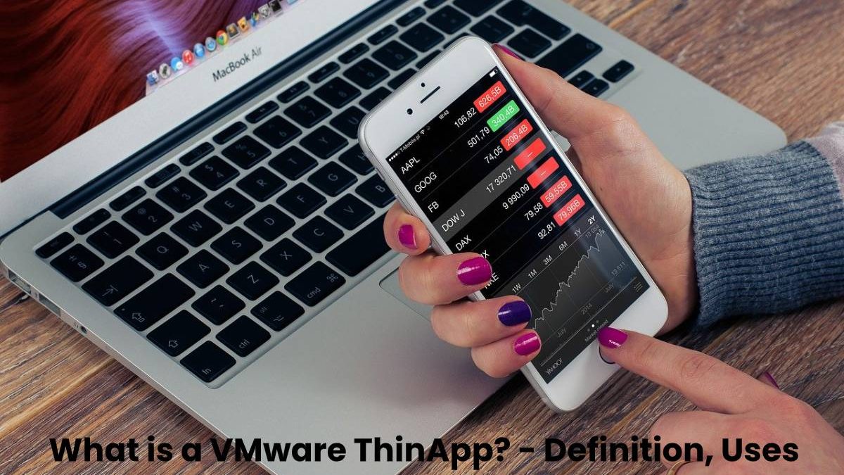 What is a VMware ThinApp? – Definition, Uses and More