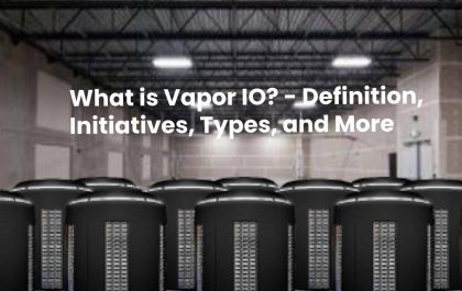 What is Vapor IO? - Definition, Initiatives, Types, and More