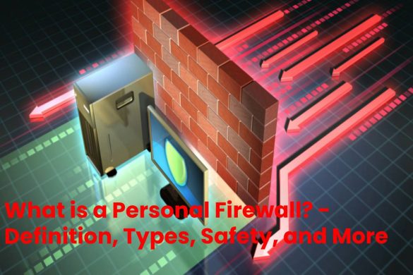 What is a Personal Firewall? - Definition, Types, Safety, and More