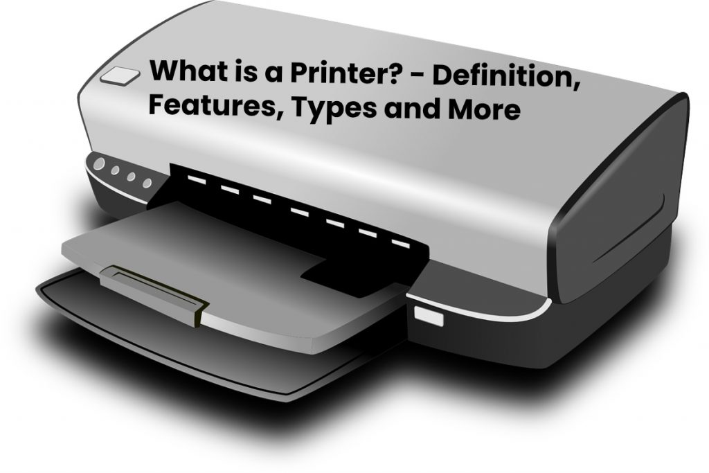 image result for What is a Printer - Definition, Features, Types and More