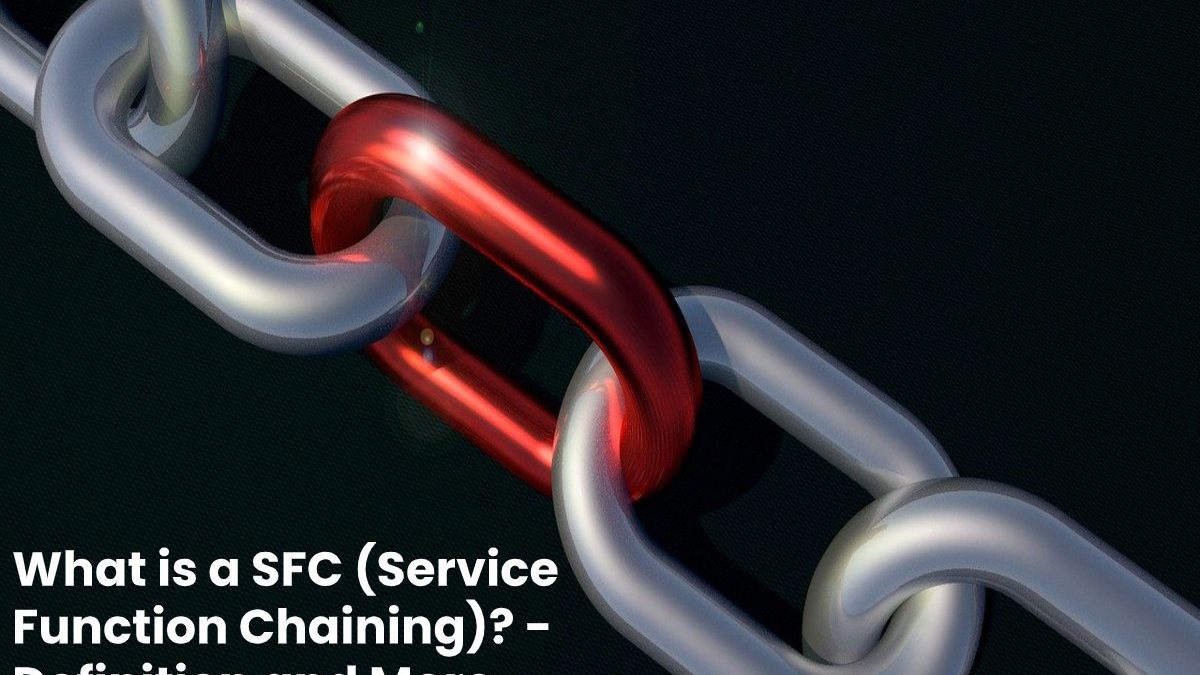 What is a SFC (Service Function Chaining)? – Definition and More