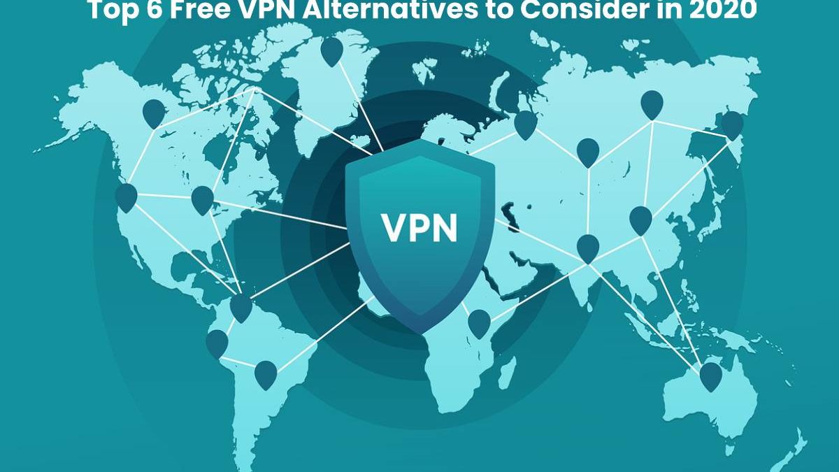 Top 6 Free VPN Alternatives to Consider in 2020