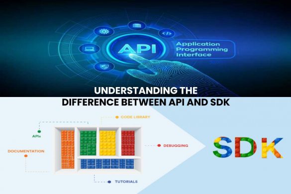 UNDERSTANDING THE DIFFERENCE BETWEEN API AND SDK