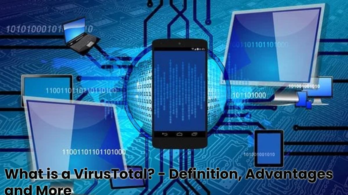 What is a VirusTotal? – Definition, Advantages and More