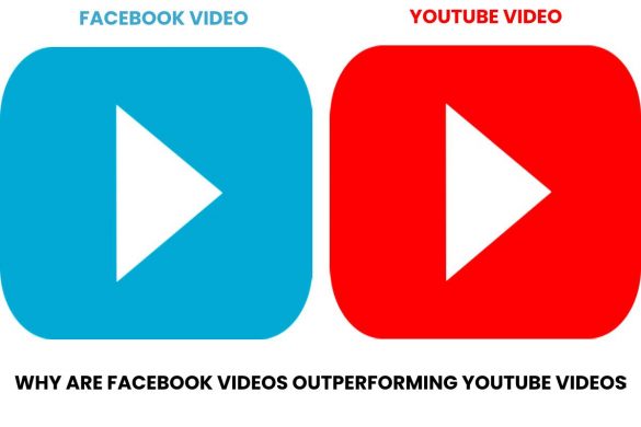 WHY ARE FACEBOOK VIDEOS OUTPERFORMING YOUTUBE VIDEOS