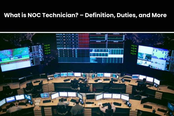 What is NOC Technician – Definition, Duties, and More