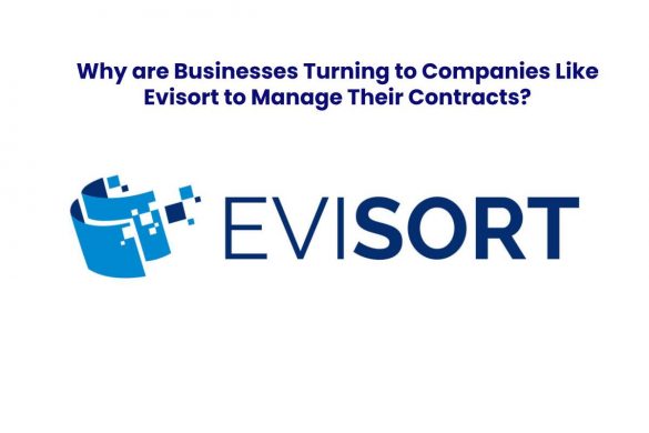 Why are Businesses Turning to Companies Like Evisort to Manage Their Contracts