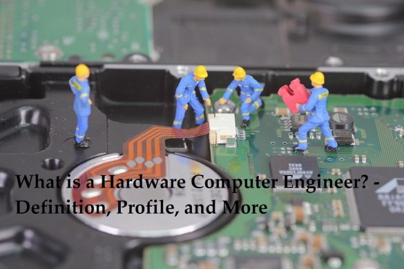 What is a Hardware Computer Engineer? - Definition, Profile, and More