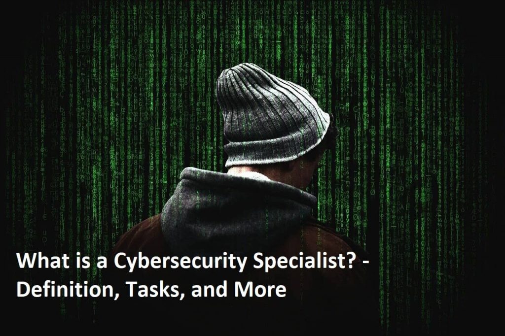 What is a Cybersecurity Specialist? - Definition, Tasks, and More