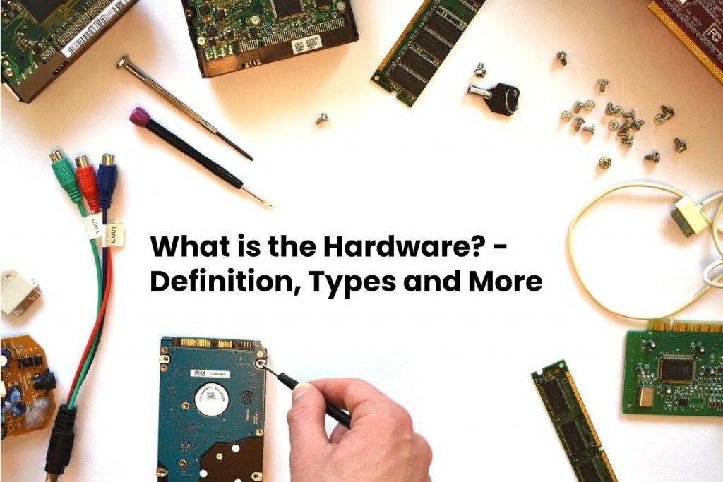 image result for What is the Hardware - Definition, Types and More