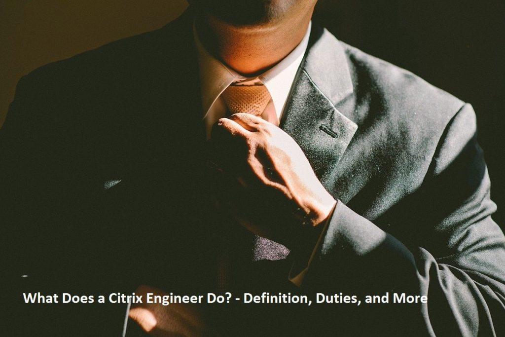 What Does a Citrix Engineer Do? - Definition, Duties, and More