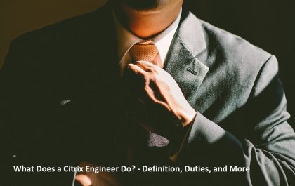 What Does a Citrix Engineer Do? - Definition, Duties, and More