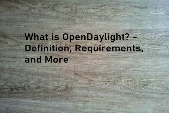 What is OpenDaylight? - Definition, Requirements, and More
